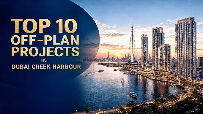 Top 10 Off-Plan Projects in Dubai Creek Harbour