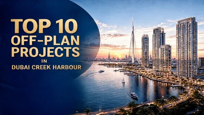 Top 10 Off-Plan Projects in Dubai Creek Harbour
