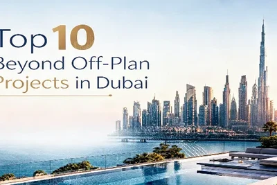 Top 10 Beyond Off-Plan Projects in Dubai