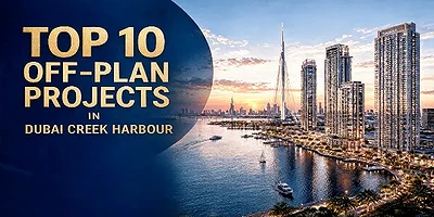 Top 10 Off-Plan Projects in Dubai Creek Harbour